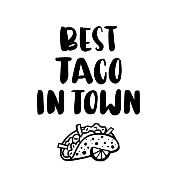 Frase Letras Melhor Taco Cidade Estilo Caligráfico Moderno Tacos Prato — Vetor de Stock