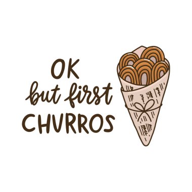 El çizim alıntı: Tamam, ama ilk churros, görüntü churros ile. Churros (veya churro) geleneksel bir İspanyol tatlısıdır. Bu menü, işaret, afiş, poster, vb için kullanılabilir. 
