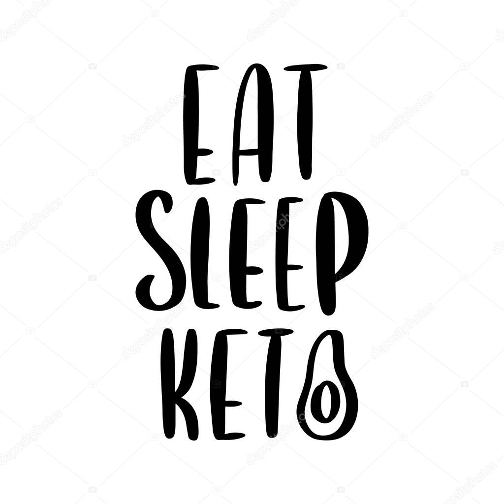 Hand-drawn lettering phrase: Eat Sleep Keto. In a trendy lettering style. Keto this is an abbreviation of Ketogenic diet. It can be used for card, brochures, poster etc.