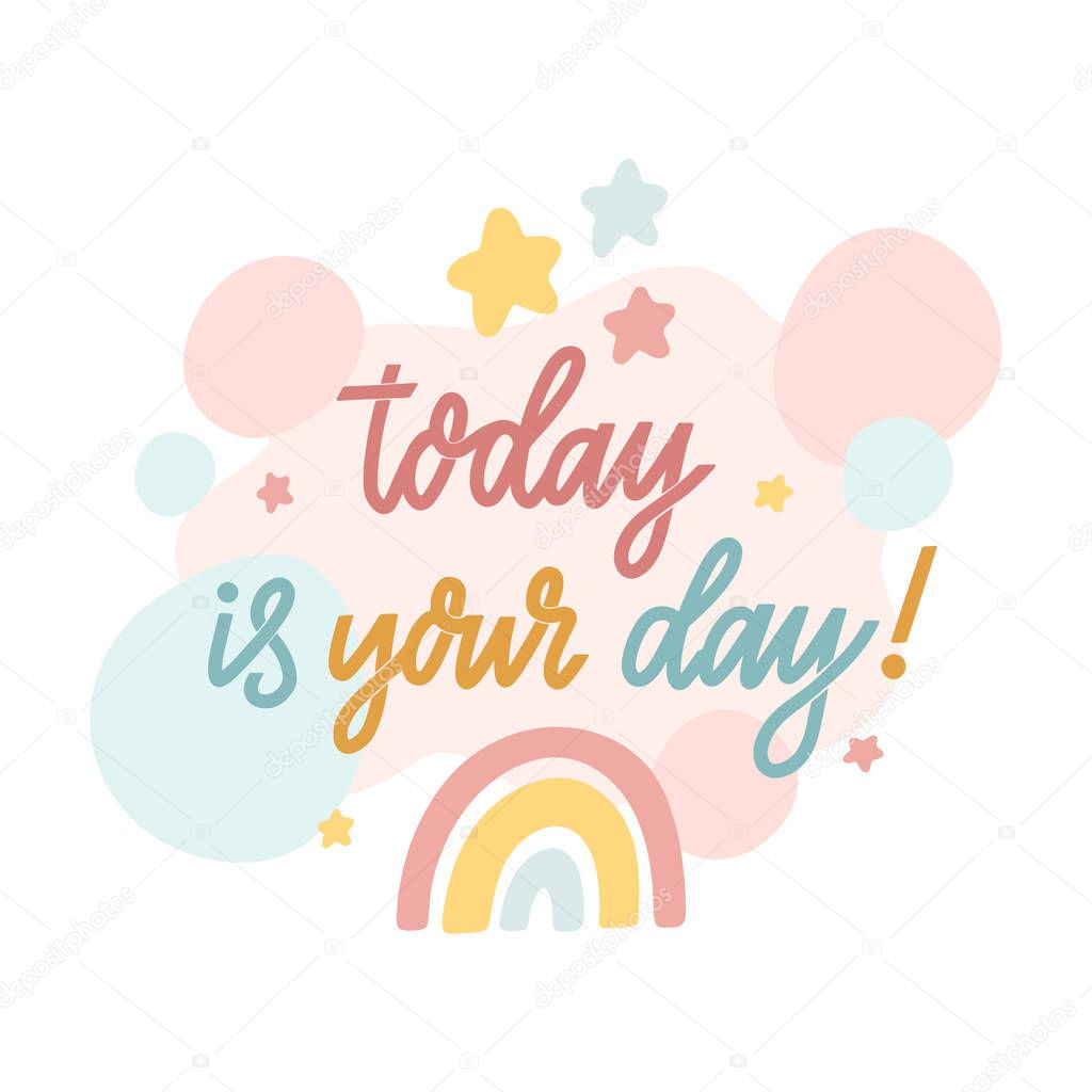 Scandinavian card with rainbow, stars and phrase: Today is your day! Excellent print for poster, apparel, nursery decoration etc.