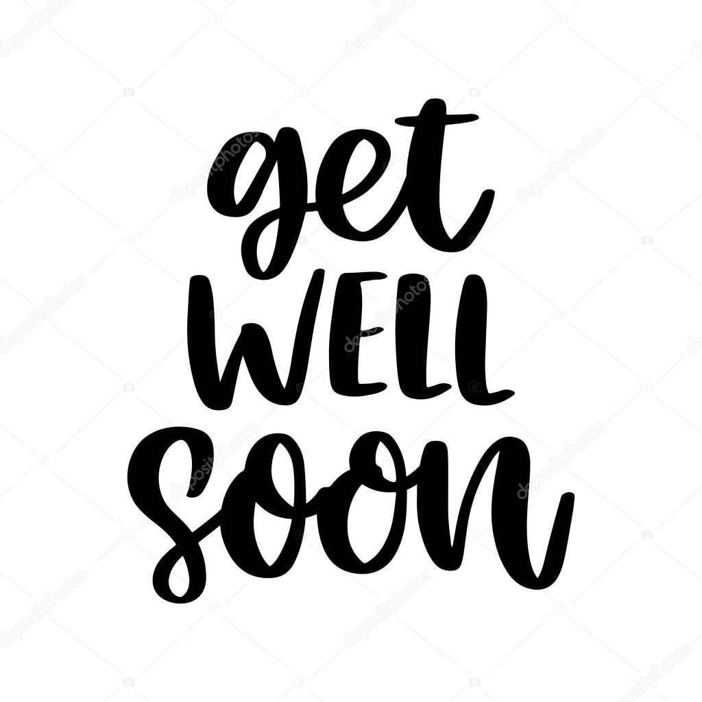 The hand-drawing inscription: Get well soon! It can be used for card, brochures, poster etc. Brush lettering style.