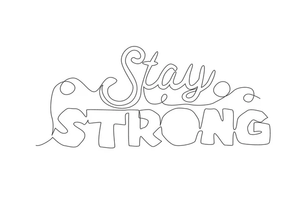 Jednoduchá Souvislá Kresba Inspirativní Motivační Typografické Citace Stay Strong Kaligrafický — Stockový vektor