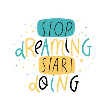 Hayal kurmayı bırak da başla. El yazısı ile yazılmış motivasyon alıntısı. Posterler, afişler, ev dekorları ve baskılar için renkli harfler dizayn edildi 
