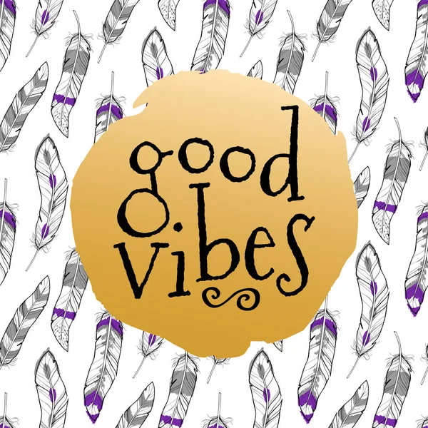 Ilustración vectorial con patrón sin costuras con plumas coloridas étnicas y frase "Good vibes". Tarjeta motivacional de moda en estilo boho — Vector de stock