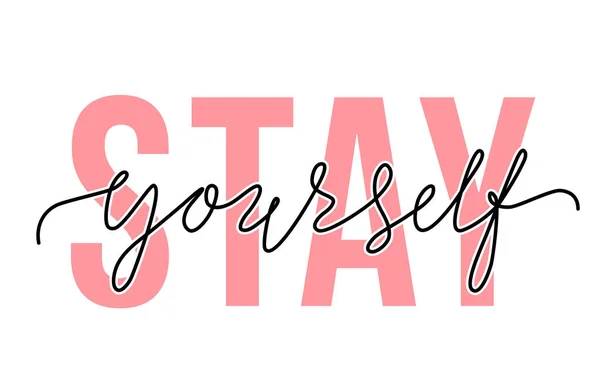 Vector Illustration Stay Yourself Lettering Quote Motivation Body Positive Trendy — Stockvektor