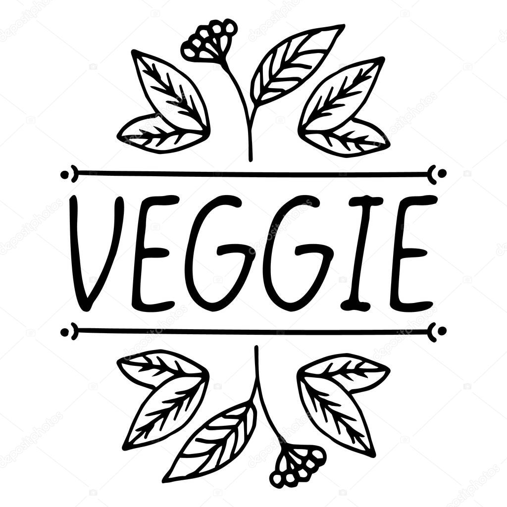 Veggie. Isolated inscription on a white background decorated with leaves and twigs. Hand-drawn lettering. Suitable for packaging, web designs, advertising products, label, Internet advertising. Stock