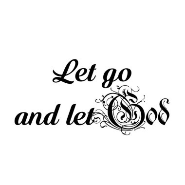 Bırak gitsin, ve bırak Tanrı, Hristiyan inancı, baskı için tipografi ya da poster, kart, el ilanı ya da tişört olarak kullanılsın.