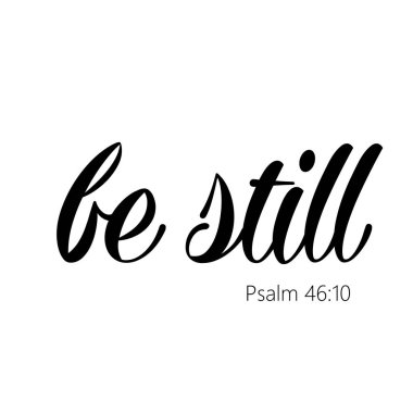 Psalm 46 'dan İncil' e ait bir söz: Baskı için tipografi ya da poster, kart, el ilanı ya da tişört olarak kullanmak.