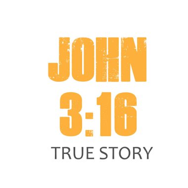 John 3: 16 'dan İncil' e ait ifadeler, Gerçek Hikaye, baskı için tipografi veya poster, kart, el ilanı veya tişört olarak kullanım