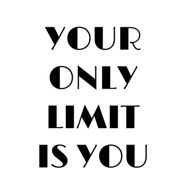Tek sınırın sensin, hayatın motivasyon alıntısı.