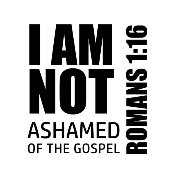 İncil 'den, Hristiyan inancından, baskıdan ya da tişört tasarımından utanmıyorum. 