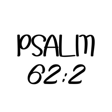 Mezmur 62: 2, basım için Hıristiyan Alıntısı tasarımı 