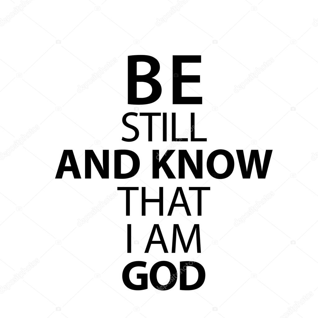 Be still and know that I am God, Christian Quote design for print 
