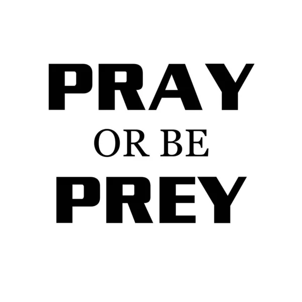 Προσευχήσου Γίνε Prey Christian Quote Design Print — Διανυσματικό Αρχείο