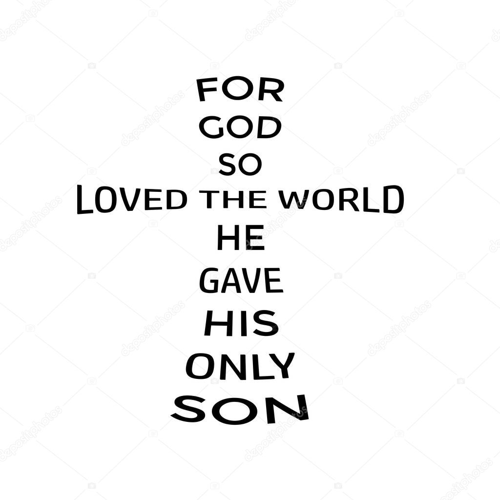 For God so loved the world, He gave His only Son, Biblical Phrase, Motivational quote of life