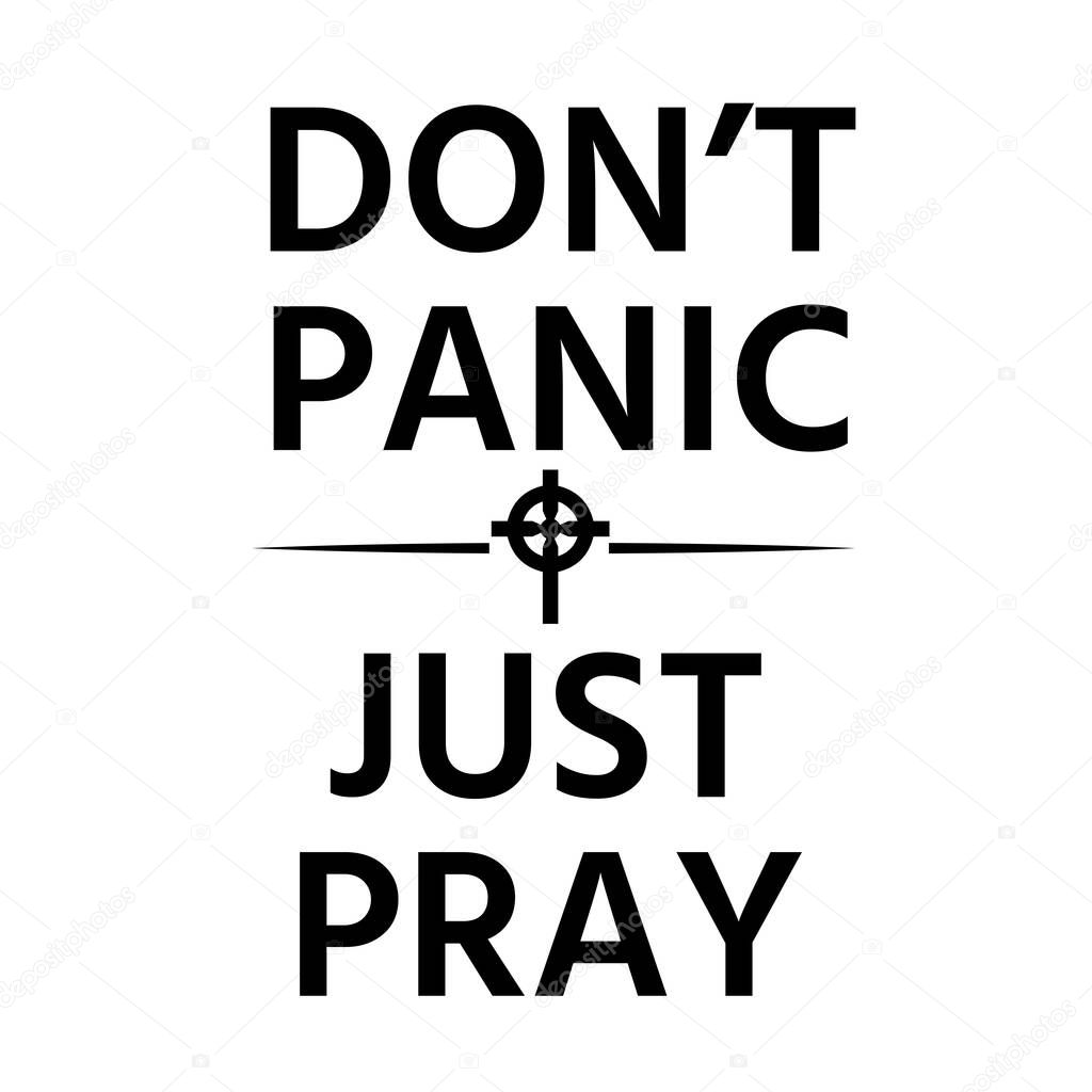 Don't panic just pray, Biblical Phrase, Motivational quote of life