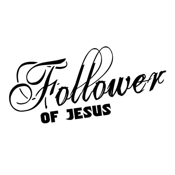 Follower Jesus Christian Faith Typografia Druku Lub Wykorzystania Jako Plakat — Wektor stockowy