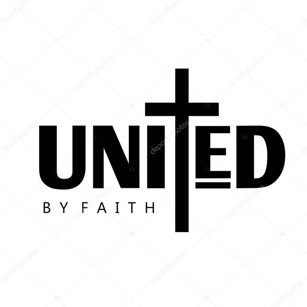 United By Faith, Christian faith, Typography for print or use as poster, card, flyer or T Shirt 