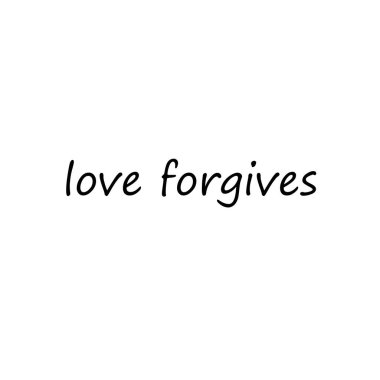 Love Forgives, Christian faith, Typography for print or use as poster, card, flyer or T Shirt clipart
