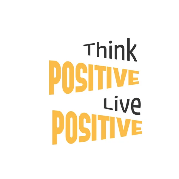 Think Positive Live Positive Positive Vibes Мотиваційна Цитата Життя Типографія — стоковий вектор