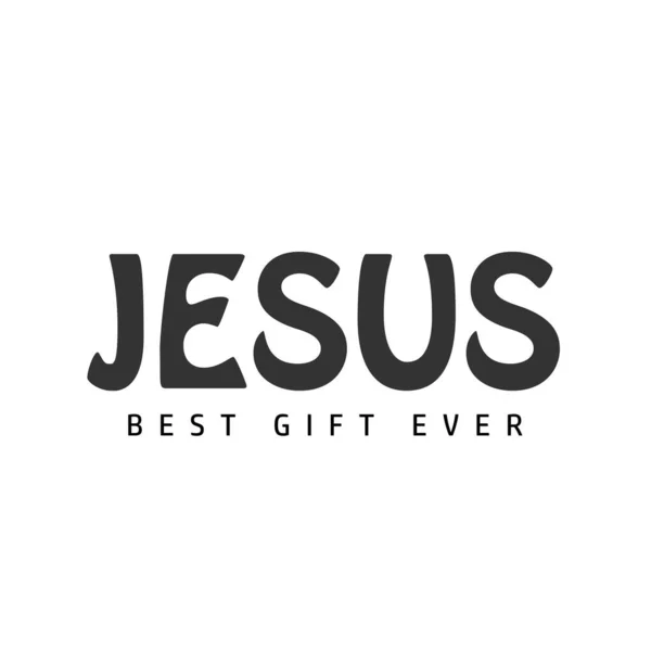 Jesus Best Gift Ever Christian Faith Τυπογραφία Για Εκτύπωση Χρήση — Διανυσματικό Αρχείο