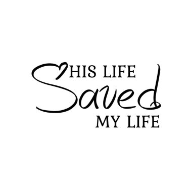 Onun hayatı hayatımı kurtardı, Hıristiyan motivasyon tasarımı, baskı için tipografi ya da poster, kart, el ilanı ya da tişört olarak kullanılması. 