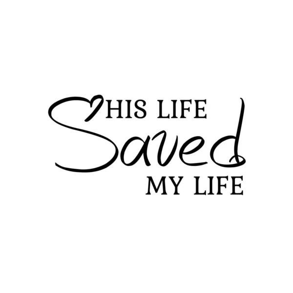 His life saved my life, Christian motivational quote design, Typography for print or use as poster, card, flyer or T Shirt