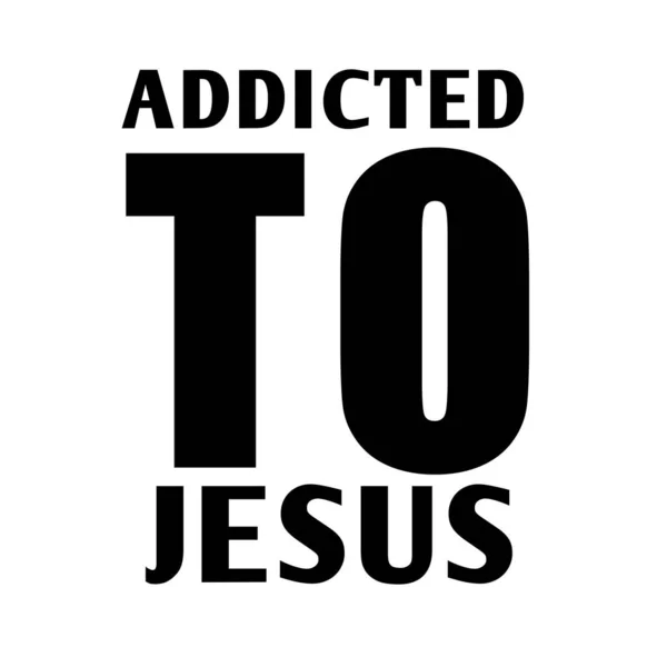 Jesus Quote Design Addicted Jesus — Stock Vector