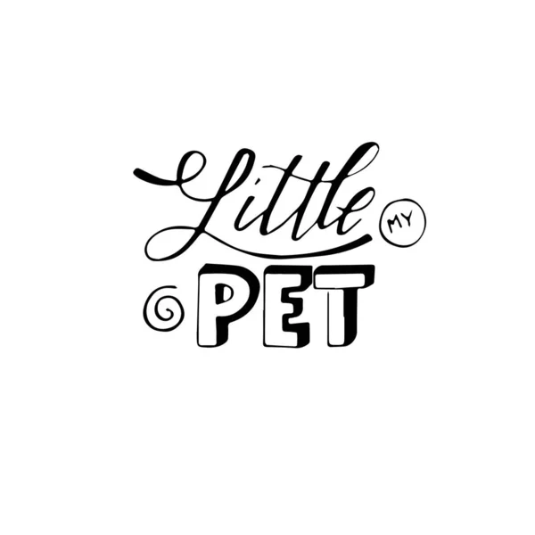 Vektör yerli tipografi baskı tasarımı ile yazı alıntı - My Little pet. Doodle tarzı öğeleri, el çizim illüstrasyon.