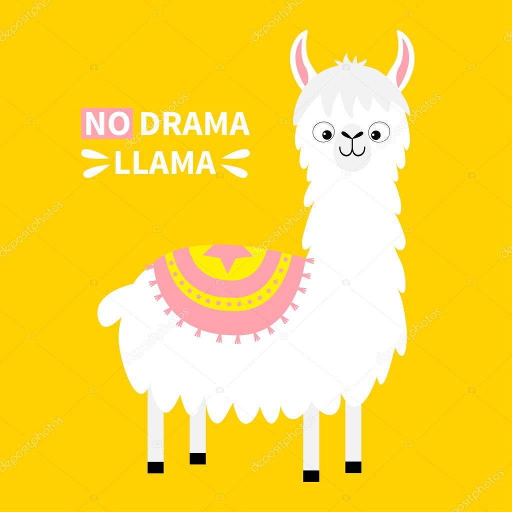No drama llama. Alpaca animal. Cute cartoon funny kawaii character. Childish baby collection. T-shirt, greeting card, poster template print. Fluffy hair fur. Flat design. Yellow background. Vector