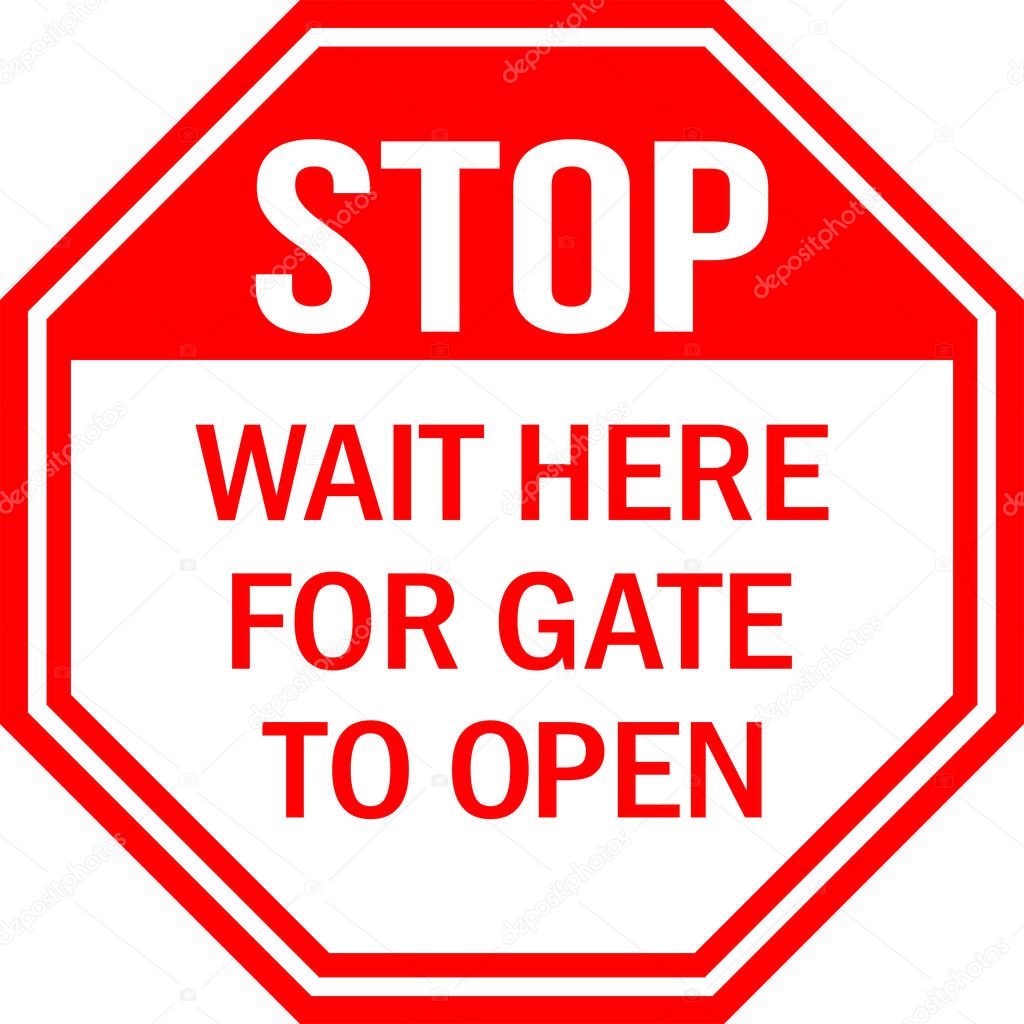 Wait here for gate to open stop sign. Red background. Perfect for backgrounds, backdrop, sign, symbol, icon, label, sticker, poster, banner and wallpapers.