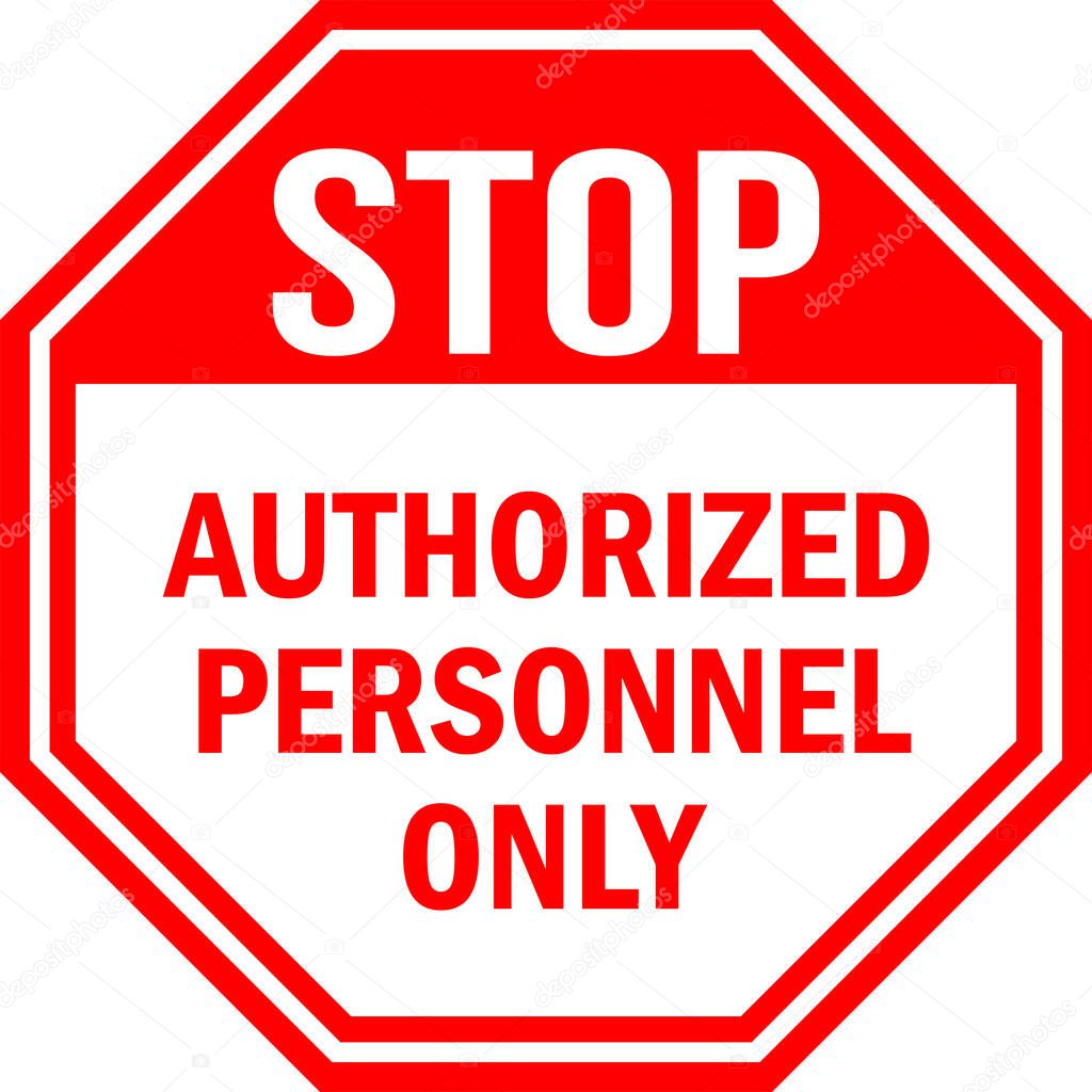 Authorized personnel only stop sign. Red background. No Access For Unauthorized Persons.