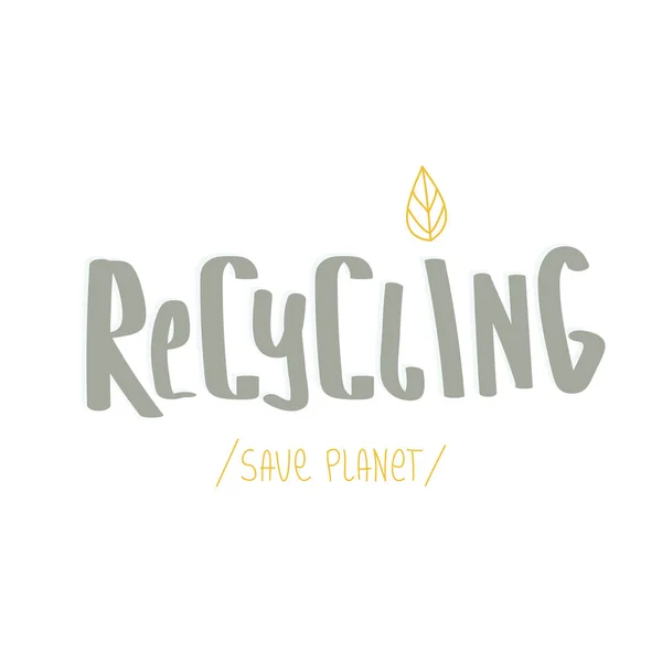 Ręcznie Rysowana Ilustracja Wektorowa Napisem Recycling Frazą Planet Zielone Żółte — Wektor stockowy