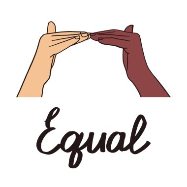 Word Equal in sign language. Two hand with different skin colors show sign that means equal. Equal rights concept. Stop racism. Black lives have same matters as white clipart