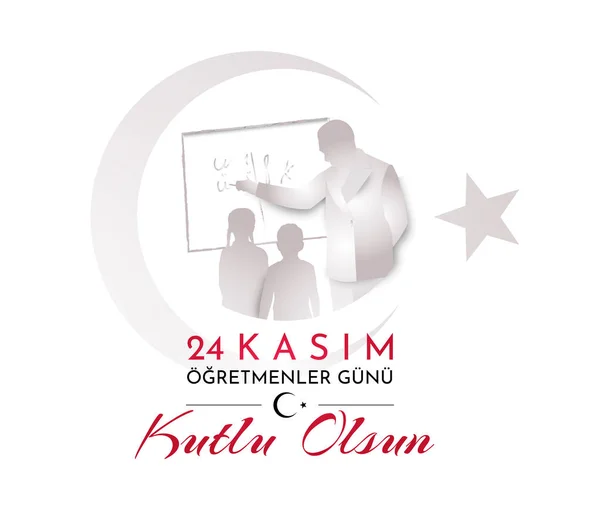 Türkçe tatil Öğretmenler Günü kutlu olsun. Türkçe'den Çeviri: 24 Kasım Öğretmenler Günü Kutlu Olsun