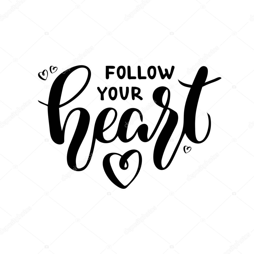 Vector illustration of follow your heart lettering for banner, postcard, poster, clothes, advertisement design. Handwritten text for template, signage, billboard, print. Imitation of brush pen writing