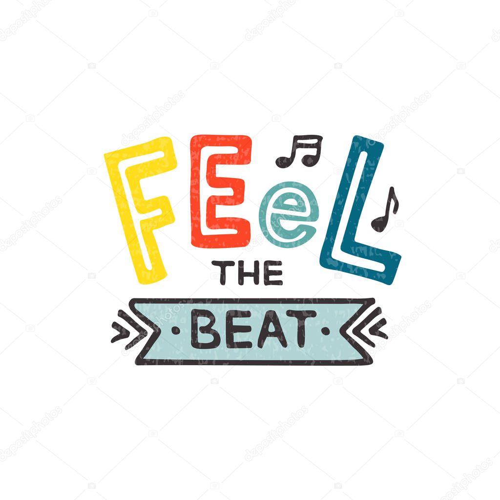 Vector illustration of feel the beat lettering for postcard, poster, clothes, advertisement design. Handwritten text for template, signage, billboard, flyer, for a disco club, caf with live music.