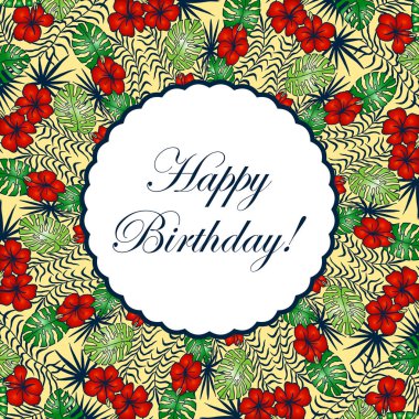 Doğum günün kutlu olsun! - kart. eps10 vektör illüstrasyon. tropikal çiçeklerçiçek desen. el çizimi