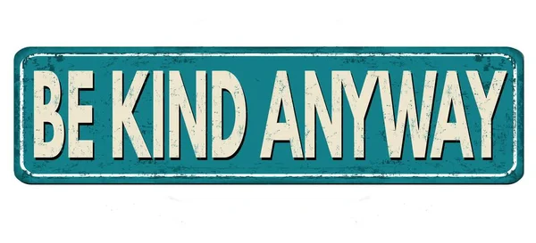 白色背景上孤立的Be Kind Anyway符号 — 图库照片