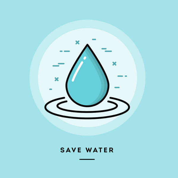 Save water, flat design thin line banner, usage for e-mail newsletters, web-sizers, headers, blog posts, print and more
