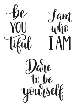 Set of inspirational calligraphy phrases: Be you tiful, I am who I am, Dare to be yourself clipart