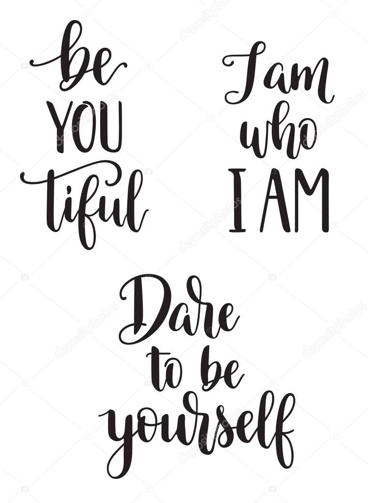 Set of inspirational calligraphy phrases: Be you tiful, I am who I am, Dare to be yourself