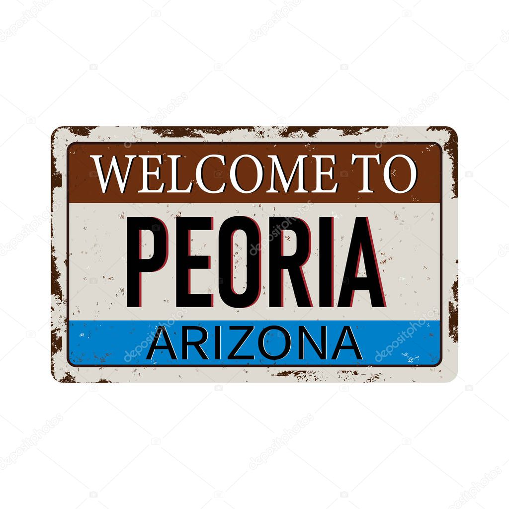 Welcome to Peoria Arizona vintage rusty metal sign on a white background, vector illustration