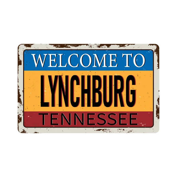 Bienvenido a Lynchburg Tennessee vintage cartel de metal oxidado sobre fondo blanco, ilustración vectorial — Vector de stock