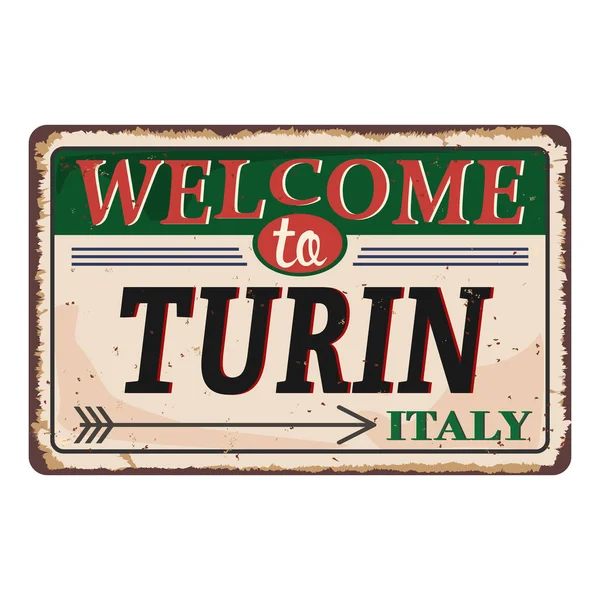 Добро пожаловать в Туринскую Италию винтажный ржавый металлический знак на белом фоне, векторная иллюстрация — стоковый вектор