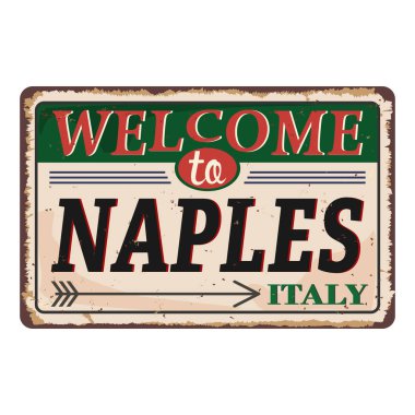 Welcome to Naples Italy vintage rusty metal sign on a white background, vector illustration clipart