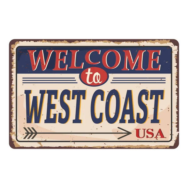 Добро пожаловать на Западное побережье Винтажный чистый ржавый металлический знак Векторная иллюстрация на белом фоне — стоковый вектор