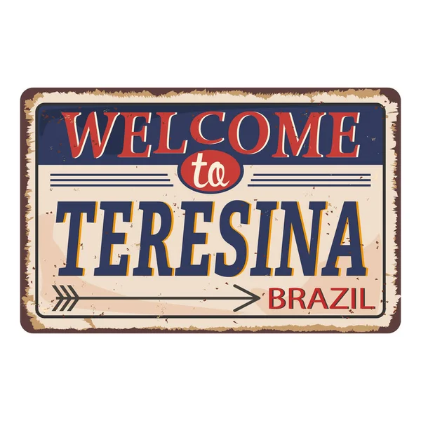 Welcome to Teresina Vintage blank rusted metal sign Vector Illustration on white background — Stock Vector