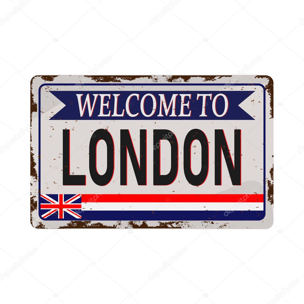retro welcome to London Vintage sign. Travel destinations theme on old rusty background.