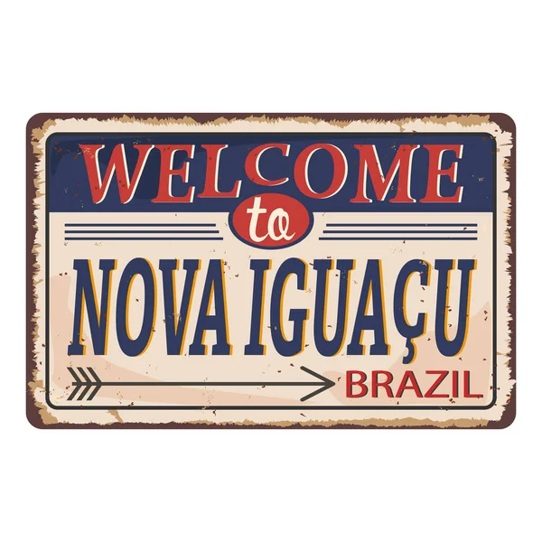 Bem-vindo ao Nova Iguacu Vintage sinal de metal enferrujado Vector Ilustração no fundo branco —  Vetores de Stock